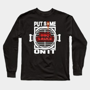 'Put Some BBQ ' Funny BBQ Quote Long Sleeve T-Shirt